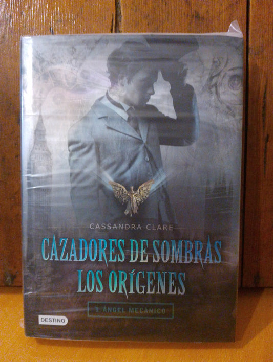 Cazadores de sombras. Los orígenes. Ángel mecánico. Cassandra Clare