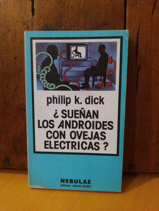 ¿Sueñan los androides con ovejas mecánicas? Philip K. Dick
