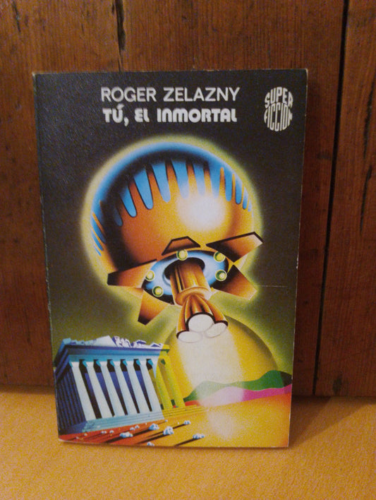 Tú, el inmortal. Roger Zelazny