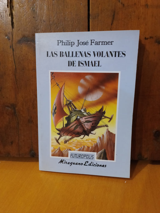 La ballenas volantes de Ismael. Philip Jose Farmer