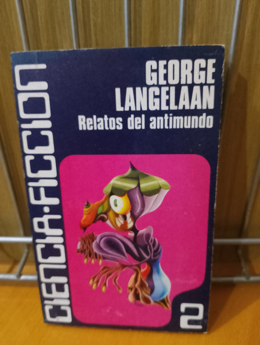 Relatos del antimundo. George Langelaan