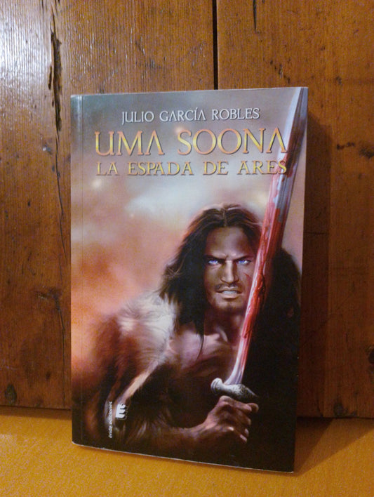 Uma Soona. La espada de Ares. Julio García Robles