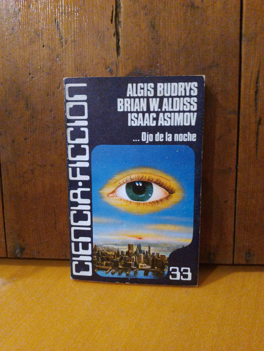 ...Ojo de la noche. Algis Budrys. Brian W. Aldiss. Isaac Asimov