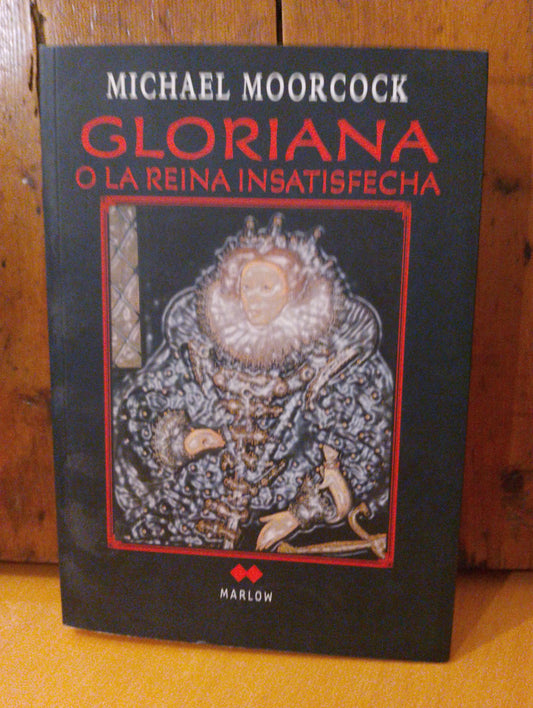 Gloriana o la reina insatisfecha. Michael Moorcock