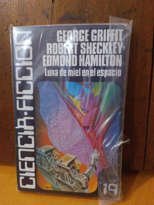 Luna de miel en el espacio. George Griffit. Robert Sheckey. Edmon Hamilton