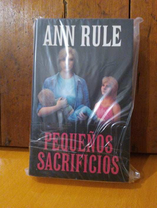 Pequeños sacrificios. Ann Rule