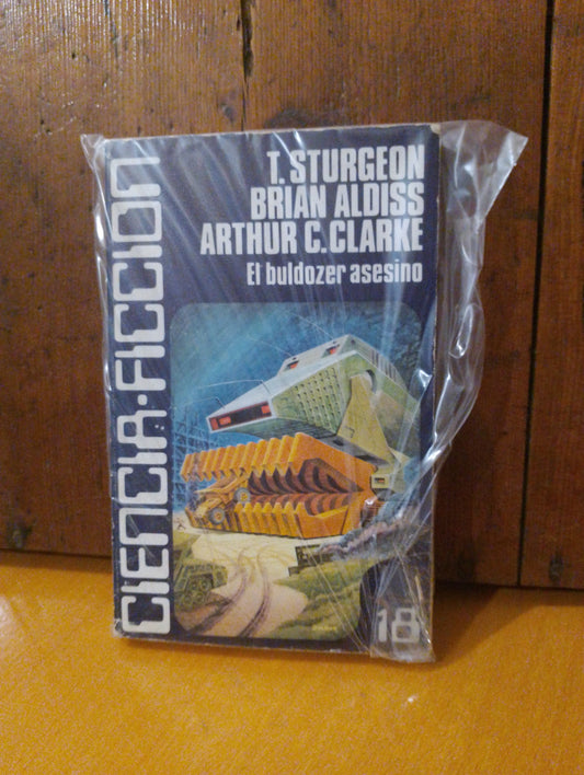 El buldozer asesino. Theodore Sturgeon. Brian Aldiss. Arthur C Clarke