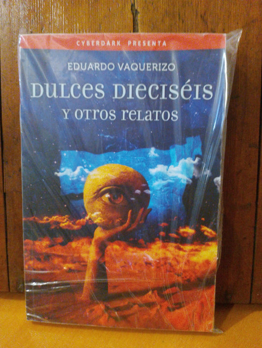 Dulces dieciséis y otros relatos. Eduardo Vaquerizo