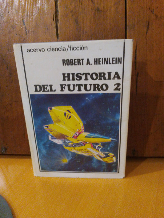 Historia del futuro 2. Robert A. Heinlein