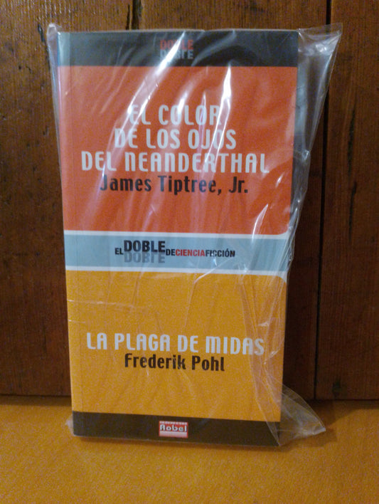 El color de los ojos del neandertal. James Tiptree, Jr. La plaga de midas. Frederik Pohl