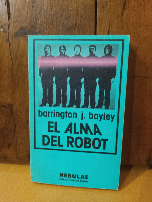 El alma del robot. Barrington J. Bayley